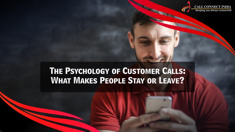 The Psychology of Customer Calls: What Makes People Stay or Leave?